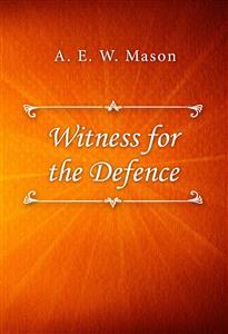 Witness for the Defence - A. E. W. Mason - E-Book
