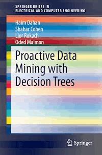 Proactive Data Mining with Decision Trees - Haim Dahan - E-Book