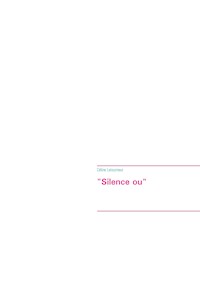 "Silence ou" - Céline Letourneur - E-Book
