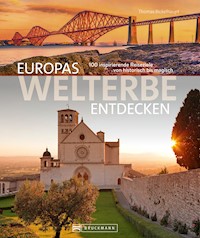 Europas Welterbe entdecken - Thomas Bickelhaupt - E-Book