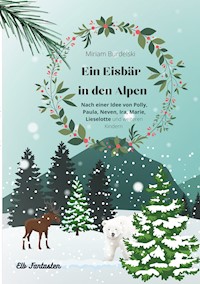 Ein Eisbär in den Alpen - Miriam Burdelski - E-Book