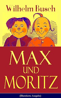 Max und Moritz (Illustrierte Ausgabe) - Wilhelm Busch - E-Book