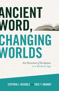 Ancient Word, Changing Worlds - Stephen J. Nichols - E-Book