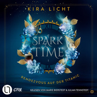 Rendezvous auf der Titanic - A Spark of Time, Teil 1 (Ungekürzt) - Kira Licht - Hörbuch