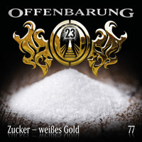 Offenbarung 23, Folge 77: Zucker - weißes Gold - Catherine Fibonacci - Hörbuch