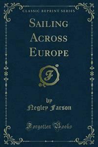Sailing Across Europe - Negley Farson - E-Book