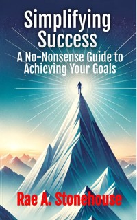 Simplifying Success - Rae A. Stonehouse - E-Book