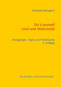 Do it yourself rund ums Wohnmobil - Andreas Weingand - E-Book