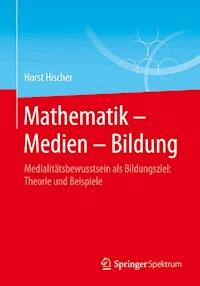 Mathematik – Medien – Bildung - Horst Hischer - E-Book