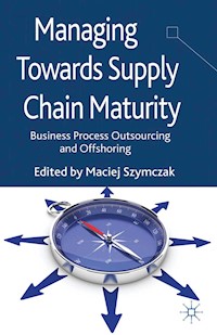 Managing Towards Supply Chain Maturity -  - E-Book
