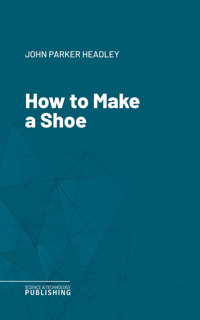 How to Make a Shoe - Headley - E-Book