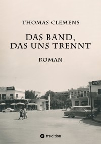 Das Band, das uns trennt - Thomas Clemens - E-Book