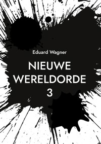Nieuwe Wereldorde 3 - Eduard Wagner - E-Book