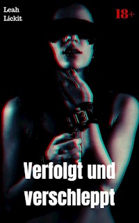 Verfolgt und verschleppt - Leah Lickit - E-Book