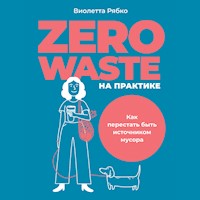 Zero waste на практике: Как перестать быть источником мусора - Виолетта Рябко - Hörbuch