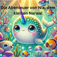 Die Abenteuer von Nia, dem kleinen Narwal - Andreas Christoph - E-Book
