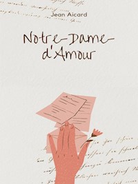 Notre-Dame-d'Amour - Jean Aicard - E-Book