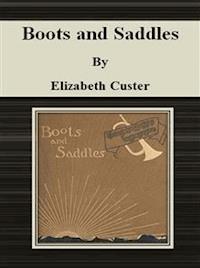 Boots and Saddles - Elizabeth Custer - E-Book