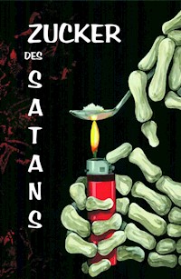 ZUCKER DES SATANS - Anton Brunner - E-Book
