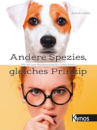 Andere Spezies, gleiches Prinzip - Karen B. London - E-Book