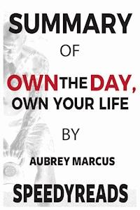 Summary of Own the Day, Own Your Life - SpeedyReads - E-Book