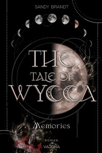 THE TALE OF WYCCA: Memories (WYCCA-Reihe 3) - Sandy Brandt - E-Book