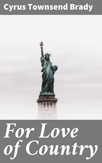 For Love of Country - Cyrus Townsend Brady - E-Book