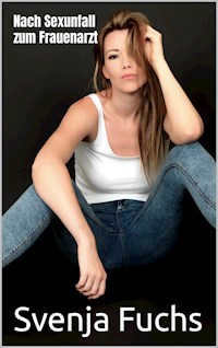 Nach Sexunfall zum Frauenarzt - Fuchs Svenja - E-Book