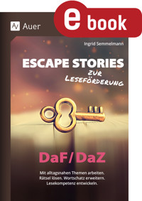 Escape Stories zur Leseförderung DaF und DaZ - Ingrid Semmelmann - E-Book