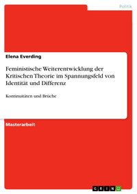Feministische Weiterentwicklung der Kritischen Theorie im Spannungsfeld von Identität und Differenz - Elena Everding - E-Book