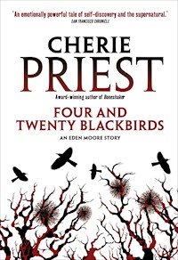 Four and Twenty Blackbirds - Cherie Priest - E-Book