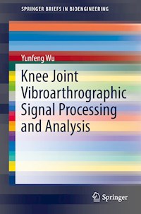 Knee Joint Vibroarthrographic Signal Processing and Analysis - Yunfeng Wu - E-Book