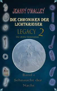 Die Chroniken der Lichtkrieger - Legacy 2 - Die dritte Generation - Jeanny O'Malley - E-Book