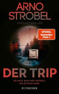 Der Trip – Du hast dich frei gefühlt. Bis er dich fand. - Arno Strobel - E-Book