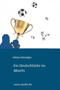 Ein Deutschtürke im Abseits - Safeta Obhodjas - E-Book
