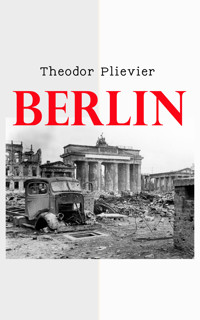 Berlin - Theodor Plievier - E-Book