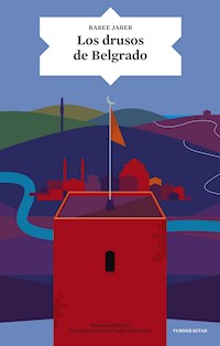 Los drusos de Belgrado - Rabee Jaber - E-Book