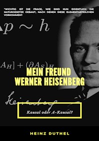 MEIN FREUND WERNER HEISENBERG - Heinz Duthel - E-Book