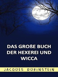 Das große Buch der Hexerei und Wicca (Übersetzt) - Jacques Rubinstein - E-Book