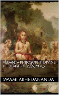 Vedanta Philosophy: Divine Heritage of Man. Vol V - Swami Abhedananda - E-Book