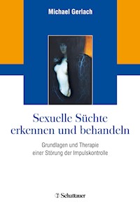 Sexuelle Süchte erkennen und behandeln - Michael Gerlach - E-Book