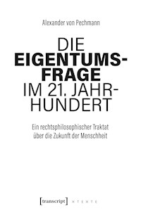 Die Eigentumsfrage im 21. Jahrhundert - Alexander von Pechmann - kostenlos E-Book