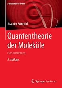 Quantentheorie der Moleküle - Joachim Reinhold - E-Book