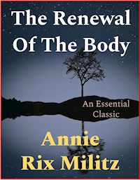 The Renewal Of The Body - Annie Rix Militz - E-Book