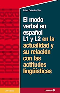 El modelo verbal en español L1 y L2 en la actualidad y su relación con las actitudes lingüísticas - Rafael Crismán Pérez - E-Book