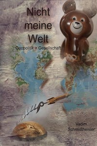 Nicht meine Welt - Vadim Schmidtheisler - E-Book