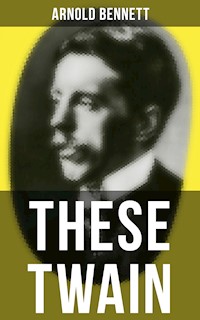 THESE TWAIN - Arnold Bennett - E-Book