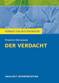 Der Verdacht von Friedrich Dürrenmatt. Königs Erläuterungen. - Bernd Matzkowski - E-Book