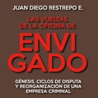 Las vueltas de la Oficina de Envigado. Génesis, ciclos de disputa y reorganización de una empresa criminal - Juan Diego Restrepo - Hörbuch
