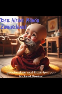 Der kleine Mönch Zwirbelbart - Michael Benter - E-Book